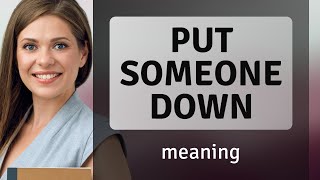Understanding the Phrase Put Someone Down: An English Language Guide