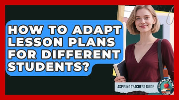 How To Adapt Lesson Plans For Different Students? - Aspiring Teacher Guide