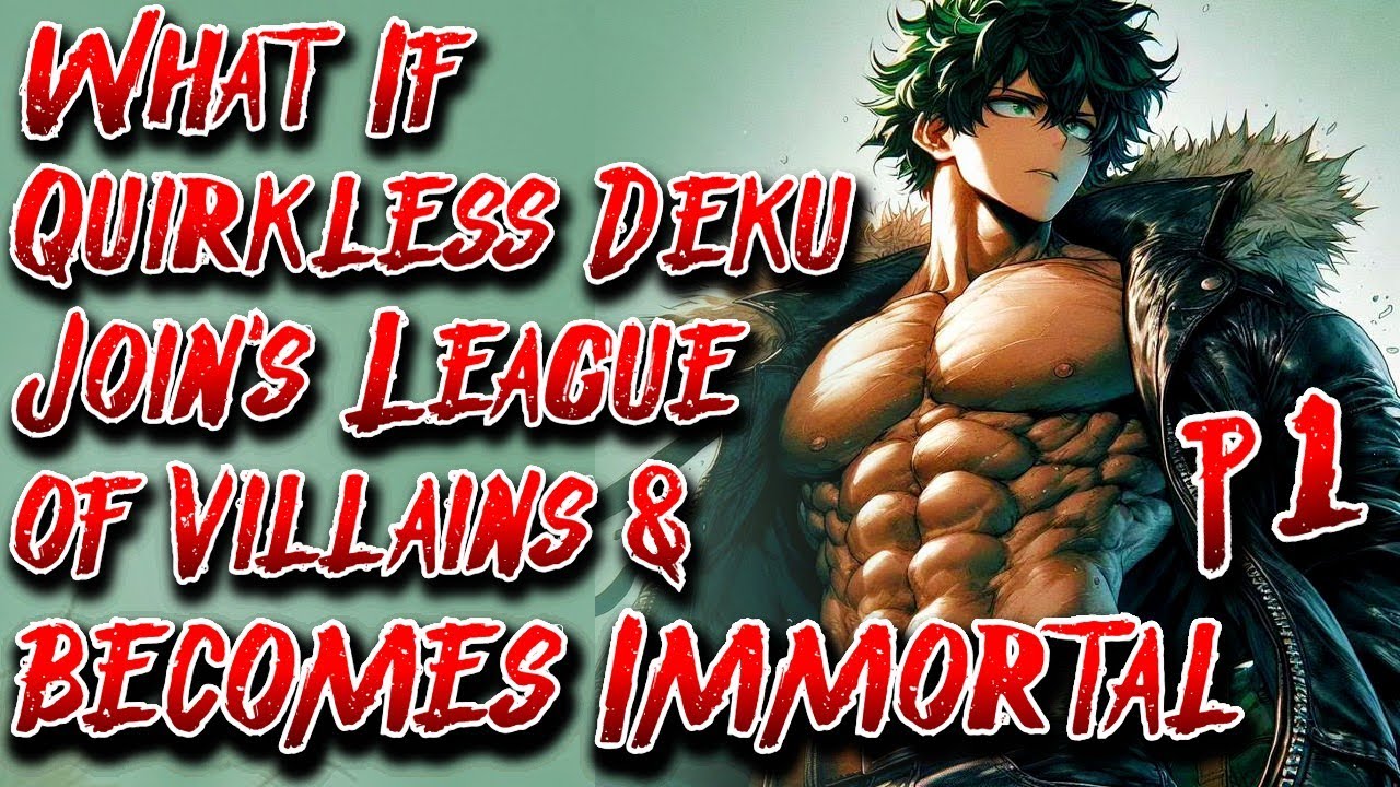 What If Quirkless Deku Join's League of Villains & becomes Immortal | Part 1 | Au.@shadowdraco0
