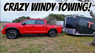 HIGH WINDS Towing with the 2022 Nissan Titan Pro4X!