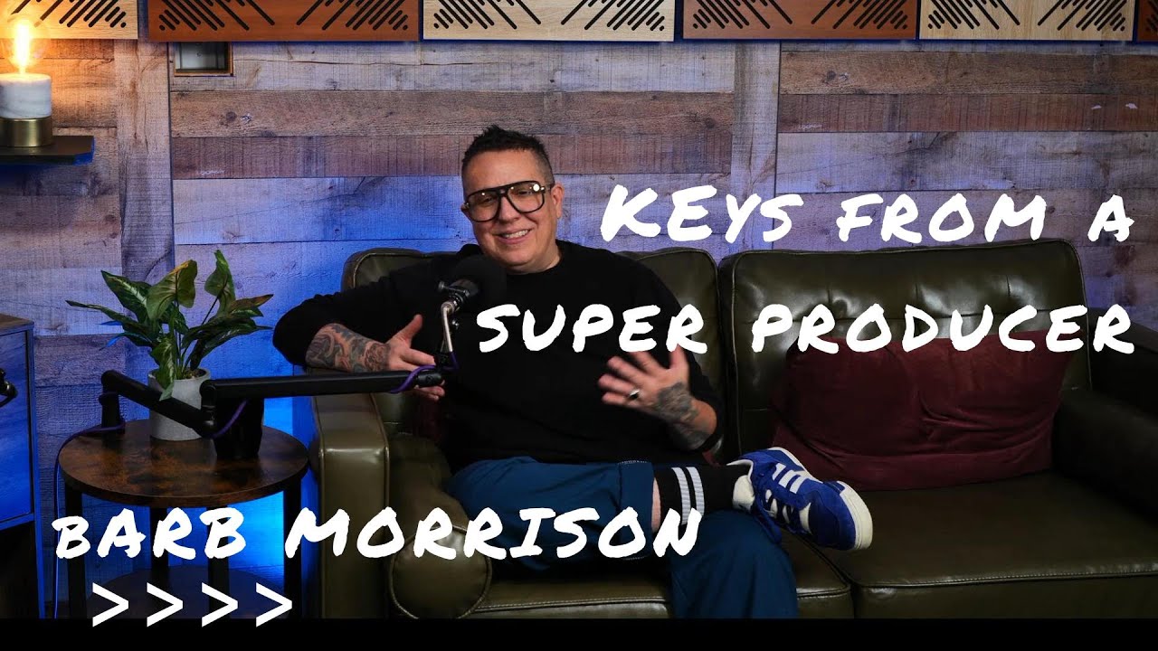 Why Great Producers Don’t Break Artists | Barb Morrison on Trust, Vibe & Making Music That Lasts