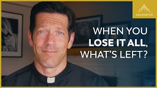 How to Lose Everything and Still Hope ^ Fr. Mike Schmitz