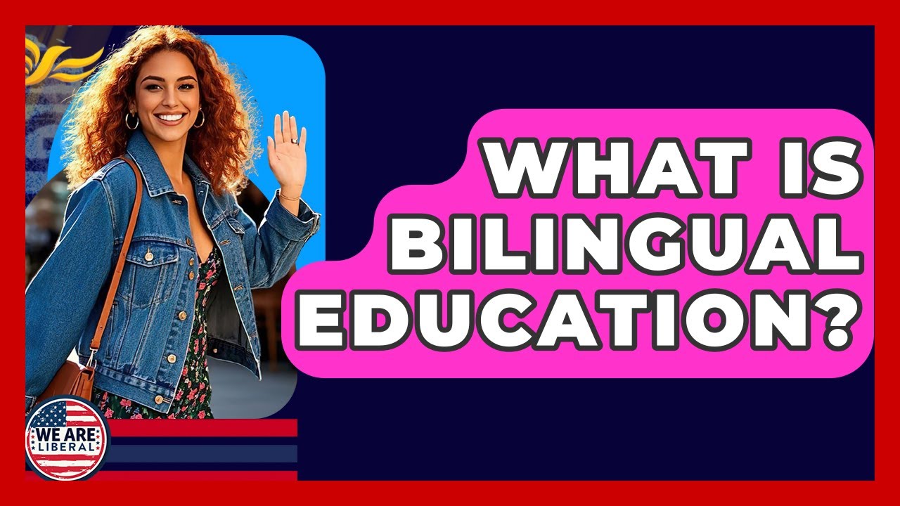 What Is Bilingual Education? - We Are Liberal