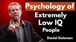 Psychology of Extremely Low IQ People 🧠 | Emotional Intelligence by Daniel Goleman ✨