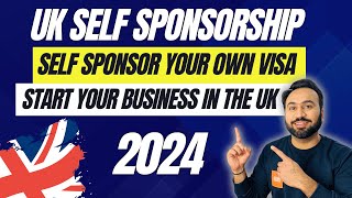 How To Start Business In UK From INDIA | UK's Self Sponsorship VISA | Step By Step Process