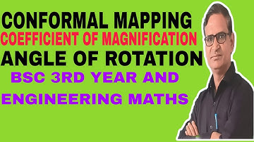CONFORMAL MAPPING, COEFFICIENT OF MAGNIFICATION, ANGLE OF ROTATION BSC 3RD YEAR ENGINEERING MATHS