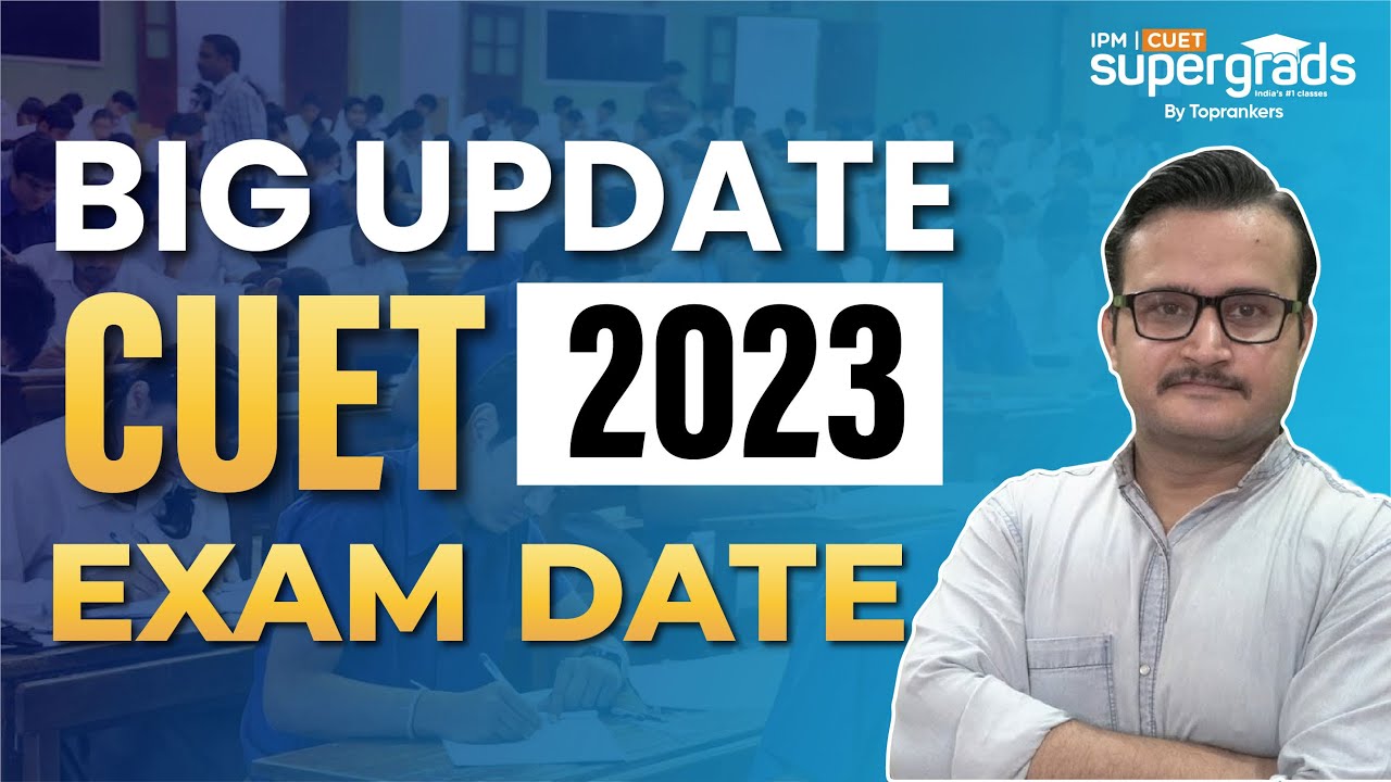 Big Update 🔥 | CUET 2023 Exam Date | CUET 2023 Notification Date | CUET ...