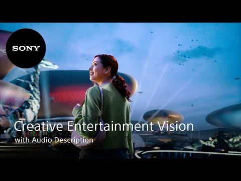 Sony’s Creative Entertainment Vision (with Audio Description) | Official Video