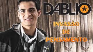 Dablio - Invasão de Pensamento (Lançamento Sertanejo Universitario 2012 - Arrocha)