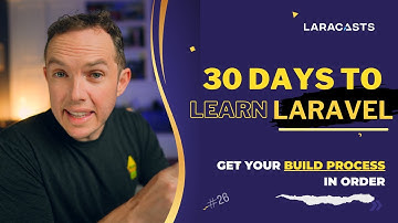 30 Days to Learn Laravel, Ep 26 - Get Your Build Process in Order