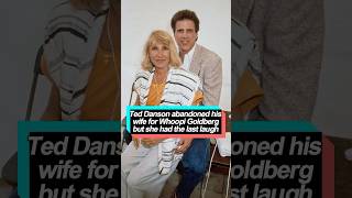 Ted Danson abandoned his wife for Whoopi Goldberg, but she had the last laugh.
