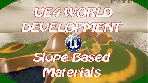 DPTV UE4 World Development Tutorial 3 (Slope-Based Materials)