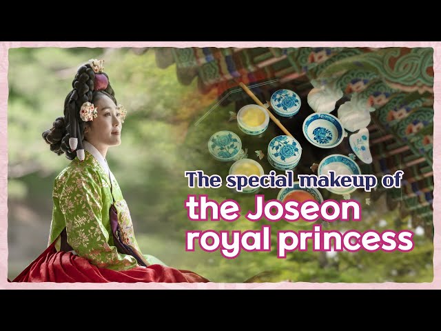 The Special Makeup Of The Joseon Royal Princess - Youtube