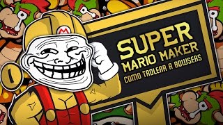 Super Mario Maker : Como Trollear A Bowser !