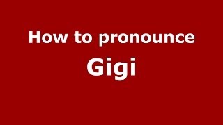 How to pronounce Gigi (Italian/Italy) - PronounceNames.com