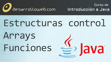 Estructuras de control, arrays, funciones en Java