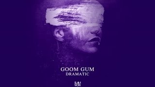 Goom Gum - Dramatic (Original Mix)