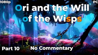 Ori and The Will of the Wisps 100% Walkthrough – Part 10: Luma Pools (No Commentary)