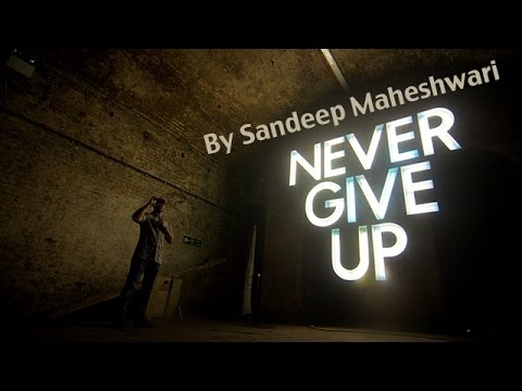 ▶ Never Give Up - By Sandeep Maheshwari in Hindi I Powerful Motivational Video