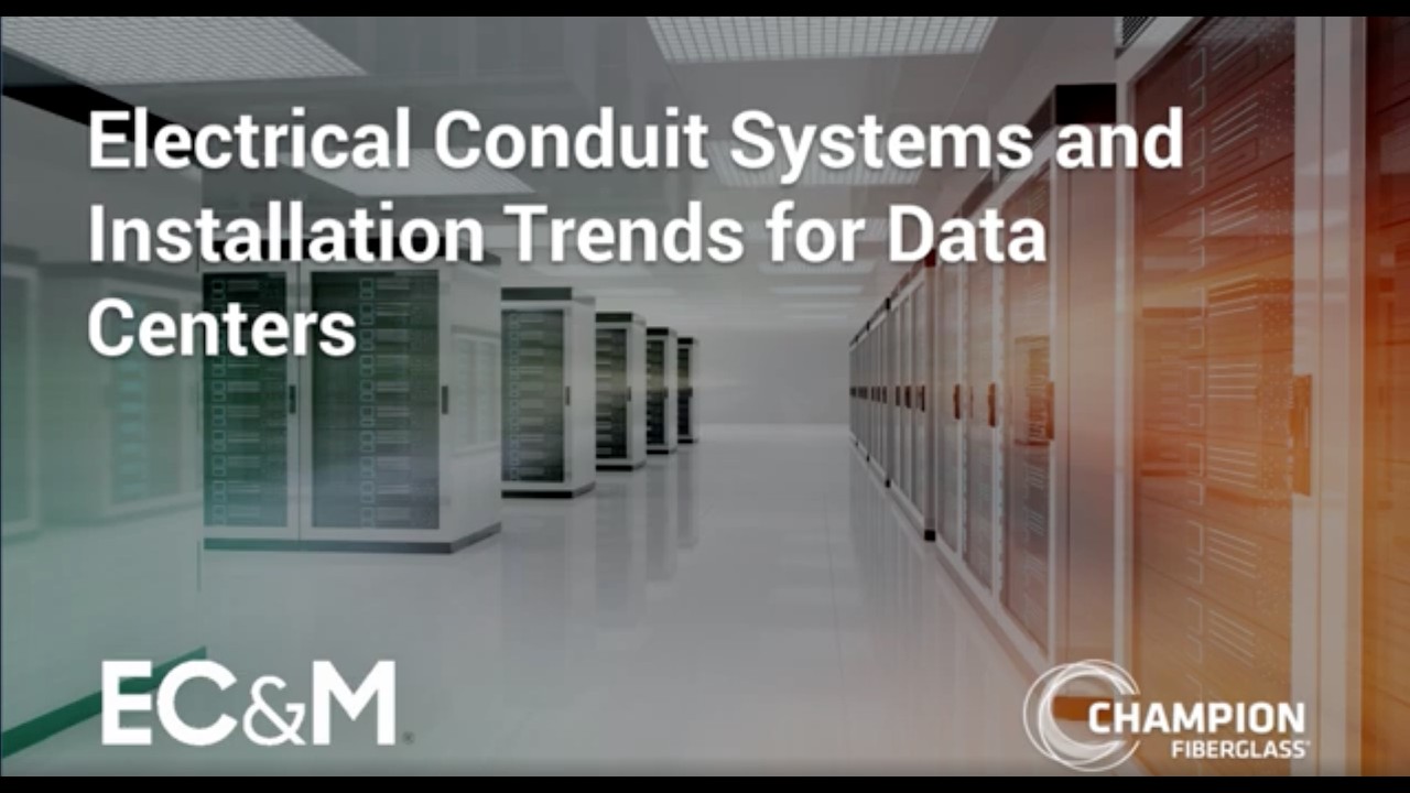 EC&M Webinar - Electrical Conduit Systems and Installation Trends for Data Centers
