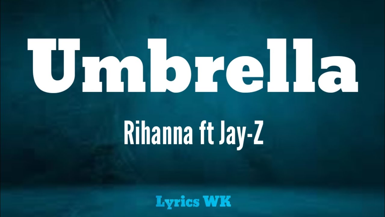 Umbrella Rihanna ft Jay Z lyric video rihanna jayz lyrics