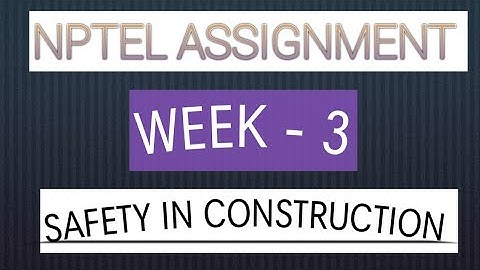 [NPTEL] Assignment - 3 Safety In Construction// Mahendra #nptel #assignment3