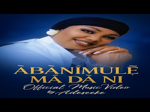 ÀBÀNÍMÙLẸ MÁ DÀ NI Covenant Keeping God Official Music Video Adeseeke Adebiyi