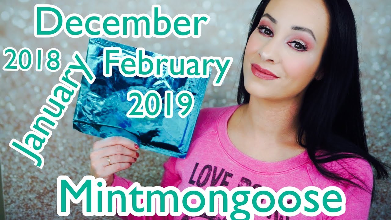 3 months of Mintmongoose!!! Is every month good?? February/2019/Jan/Dec2018
