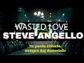 Steve Angello - Wasted Love | Sub Español