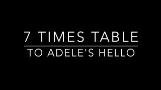 7 times table set to Adele's Hello