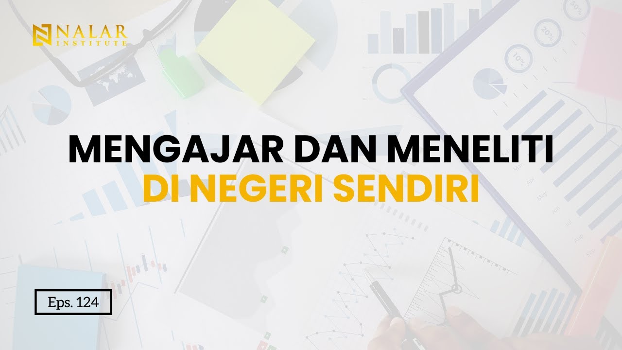 NALAR Ep. 124. MENGAJAR DAN MENELITI DI NEGERI SENDIRI