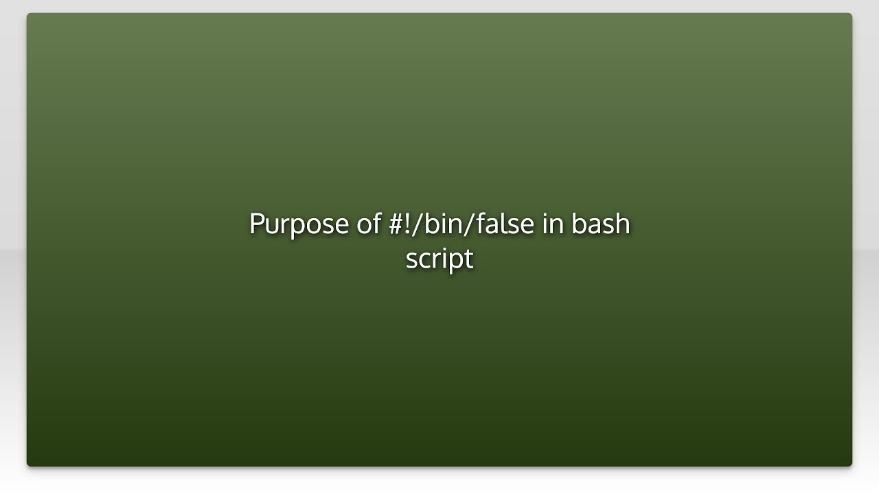 Purpose of !/bin/false in bash script YouTube