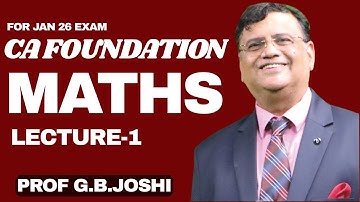 Mathematics Lecture 1 – CA Foundation Jan 2026 | Complete Concept by Prof. G. B. Joshi