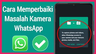 Cara Memperbaiki Untuk Mengambil Foto Dan Video, Izinkan Akses Whatsapp ke Kamera Anda | Whatsapp