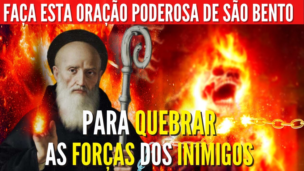 ORAÇÃO de SÃO BENTO PARA QUEBRAR AS FORÇAS DO-INIMIGO-INVEJA  AFASTAR todo o MAL da SUA VIDA