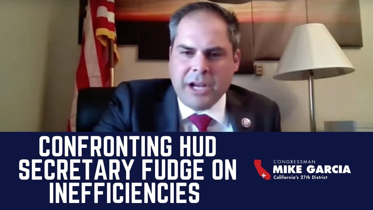 Rep. Mike Garcia Confronts HUD Secretary Fudge on Their Inefficiencies