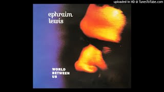 Ephraim Lewis - World Between Us (Monasterial Mix)