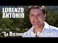 Lorenzo Antonio - "La Distancia Y Un Recuerdo" - Video Oficial