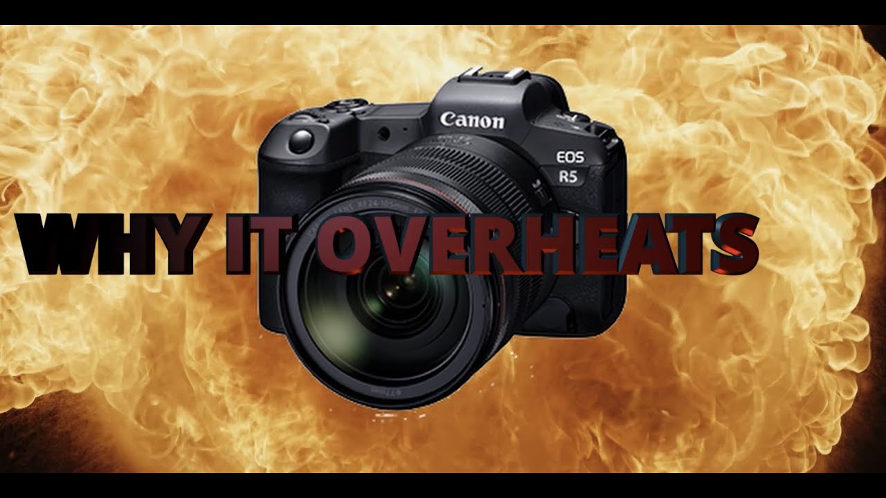 CANON EOS R5 - WHY IT OVERHEATS - WHAT NO ONE IS TALKING ABOUT