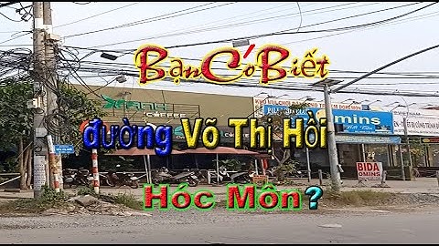 Đường Võ Thị Hồi Hóc Môn Bạn Có Biết? Nhà Đất Hóc Môn