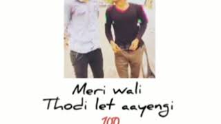 Meri wali😉 thodi late😑aayegi || just status|| whatsapp status|| attitude status||
