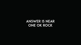 Video thumbnail of "One Ok Rock - Answer is Near(Lyrics)"