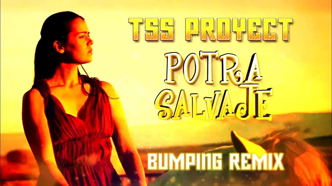 Isabel Aaiún - Potra Salvaje (Tss Proyect Bumping Remix) Isabel Aaiún - Potra Salvaje (Tss Proyect Bumping Remix)