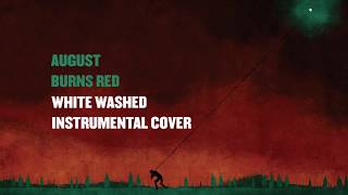 August Burns Red  White Washed  Instrumental Cover