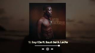14. Salatiel - Say I Do ft. Sauti Sol & Locko [Official Audio]