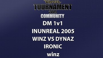 UT2004 DM 1v1 - inUnreal 2005 - winz vs dynaZ - Ironic - winz