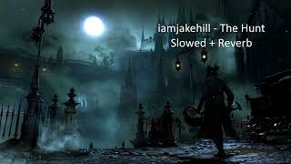 iamjakehill - The Hunt (Slowed + Reverb)