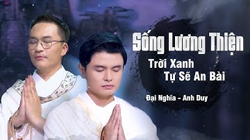Sống Lương Thiện Trời Xanh Tự Sẽ An Bài | Anh Duy x Đại Nghĩa
