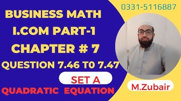I.com part 1 Business Mathematics Question 7.46 To 7.47 Set A chapter 7 Quadratic Equations|M.Zubair