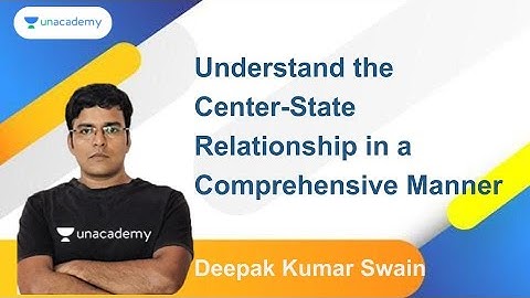 Understand The Center- State Relationship In A Comprehensive Manner | Deepak Kumar Swain | OPSC 2020